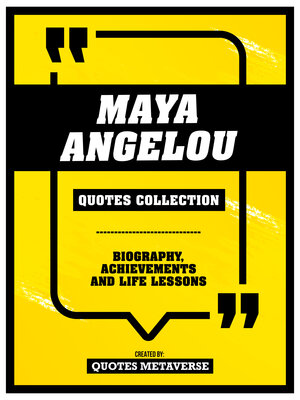 cover image of Maya Angelou--Quotes Collection--Biography, Achievements and Life Lessons